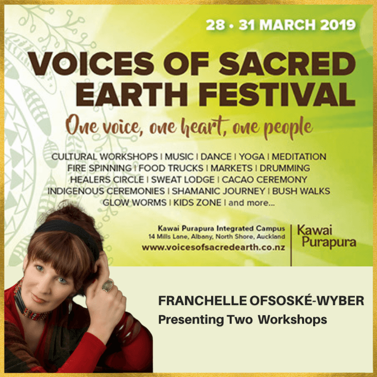 28-31 March 2019 - Voices of Sacred Earth Festival, Franchelle Ofsoské-Wyber Presenting Two Workshops